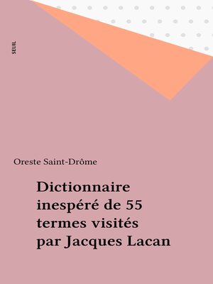 cover image of Dictionnaire inespéré de 55 termes visités par Jacques Lacan